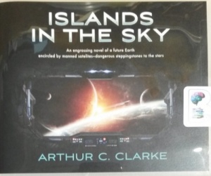 Islands in the Sky written by Arthur C. Clarke performed by Charles Carrol on CD (Unabridged)